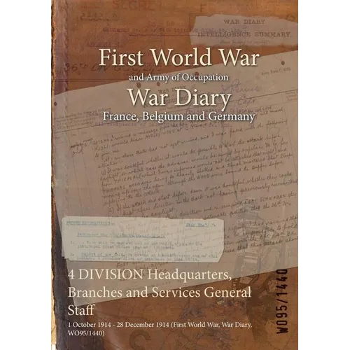 4 DIVISION Headquarters, Branches and Services General Staff: 1 October 1914 - 28 December 1914 (First World War, War Diary, WO95/1440)