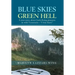Blue Skies, Green Hell: A True Story about Bush Flying Pioneers in Wild Venezuela - "I Was There"