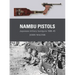 Nambu Pistols: Japanese Military Handguns 1900-45