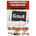 Gout The Ultimate Guide - Everything You Must Know About Gout
