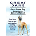 Great Dane. Great Dane Dog Complete Owners Manual. Great Dane book for care, costs, feeding, grooming, health and training.