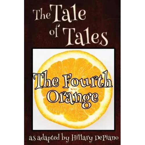 The Fourth Orange: a funny fairy tale one act play [Theatre Script]