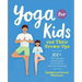 Yoga for Kids and Their Grown-Ups: 100+ Fun Yoga and Mindfulness Activities to Practice Together