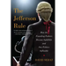 The Jefferson Rule: How the Founding Fathers Became Infallible and Our Politics Inflexible