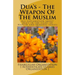 Dua's - The Weapon Of The Muslim: All explanation about dua's in the light of Hadith and Quranic verses