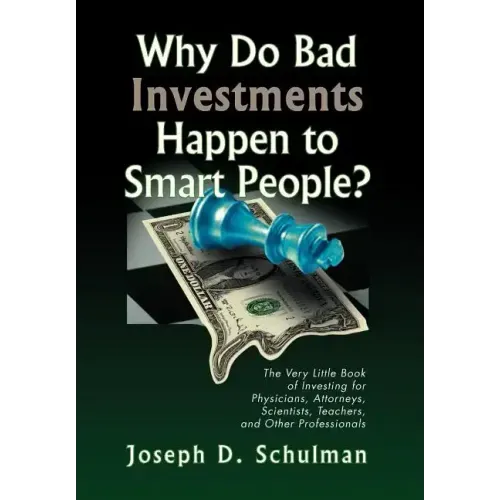 Why Do Bad Investments Happen to Smart People?