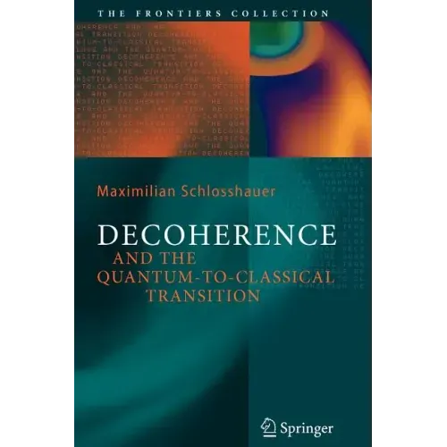 Decoherence: And the Quantum-To-Classical Transition