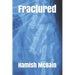 Fractured