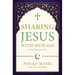 Sharing Jesus with Muslims: A Step-By-Step Guide