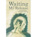 Waiting on My Release: From the Ashes of Negative Thinking