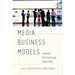 Media Business Models: Breaking the Traditional Value Chain