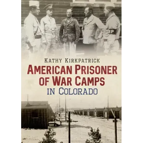 American Prisoner of War Camps in Colorado