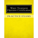 Practice Exams: Water Treatment Operator Certification