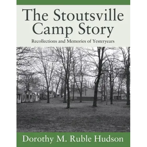 The Stoutsville Camp Story: Recollections and Memories of Yesteryears