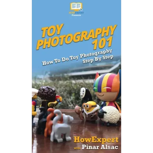 Toy Photography 101: How To Do Toy Photography Step By Step