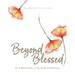 Beyond Blessed: An 8-Week Study of the Book of Ephesians