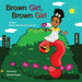 Brown Girl, Brown Girl: What Do You See?