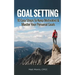 Goal Setting: 10 Easy Steps To Keep Motivated & Master Your Personal Goals