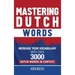 Mastering Dutch Words: Increase Your Vocabulary with Over 3,000 Dutch Words in Context
