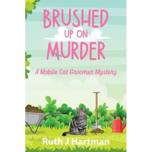 Brushed Up On Murder: A Mobile Cat Groomer Mystery