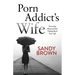 Porn Addict's Wife: Surviving Betrayal and Taking Back Your Life