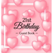 21st Birthday Guest Book: Keepsake Gift for Men and Women Turning 21 - Hardback with Funny Pink Balloon Hearts Themed Decorations & Supplies, Personal