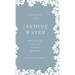 Jasmine Water: A little Book about Healing, Love, and Spiritual Awakening