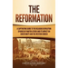 The Reformation: A Captivating Guide to the Religious Revolution Sparked by Martin Luther and Its Impact on Christianity and the Western Church
