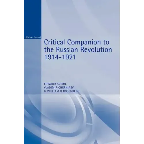 Critical Companion to the Russian Revolution 1914-1921