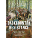 Backcountry Resistance: South Carolina's Militia and the Fight for American Independence