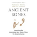 Ancient Bones: Unearthing the Astonishing New Story of How We Became Human