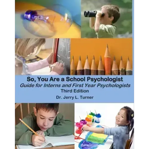 So, You Are a School Psychologist: A Guide for Interns and First Year Psychologist