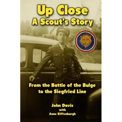 Up Close - A Scout's Story: From the Battle of the Bulge to the Siegfried Line