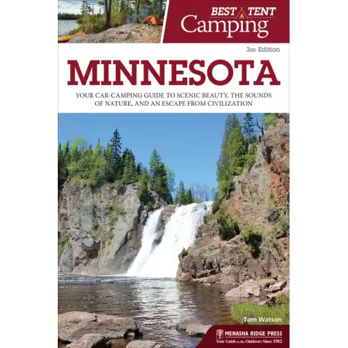 Best Tent Camping: Minnesota: Your Car-Camping Guide to Scenic Beauty, the Sounds of Nature, and an Escape from Civilization