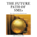The Future Path of SMEs: How to Grow in the New Global Economy