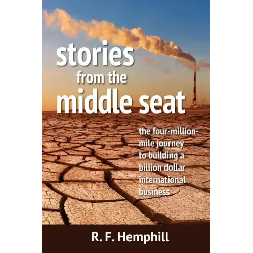 Stories From The Middle Seat: The four-million-mile journey to building a billion dollar international business