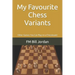 My Favourite Chess Variants: Other Games You Can Play on a Chessboard