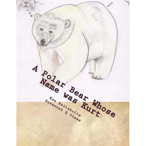 A Polar Bear Whose Name was Kurt: Whimsical Limericks and Drawings