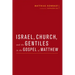 Israel, Church, and the Gentiles in the Gospel of Matthew