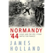 Normandy '44: D-Day and the Epic 77-Day Battle for France