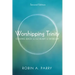 Worshipping Trinity, Second Edition: Coming Back to the Heart of Worship