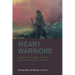Weary Warriors: Power, Knowledge, and the Invisible Wounds of Soldiers
