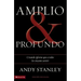 Amplio y profundo: Edificando iglesias de las que todos quisieran ser parte = Deep and Wide