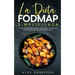 La Dieta FODMAP Simplificada: La Mejor Dieta para Reparar la Digestión y Problemas Digestivos que Perjudican Nuestra Salud