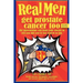 Real Men Get Prostate Cancer Too: Second Edition: The Information You Want Your Doctor to Tell You But You're Too Scared to Ask