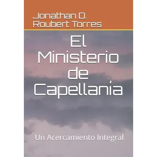 El Ministerio de Capellanía: Un acercamiento integral