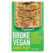 Broke Vegan: One Pot: Over 100 Simple Plant-Based Recipes That Don't Cost the Earth