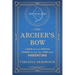 The Archer's Bow: A Book that will Forever Change the Way You Think about Parenting