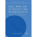 Hegel, Marx, and the Necessity and Freedom Dialectic: Marxist-Humanism and Critical Theory in the United States