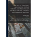 The Art of Painting According to the Theory and Practise of the Best Italian, French, and Germane Masters: Treating of the Antiquity of Painting, the